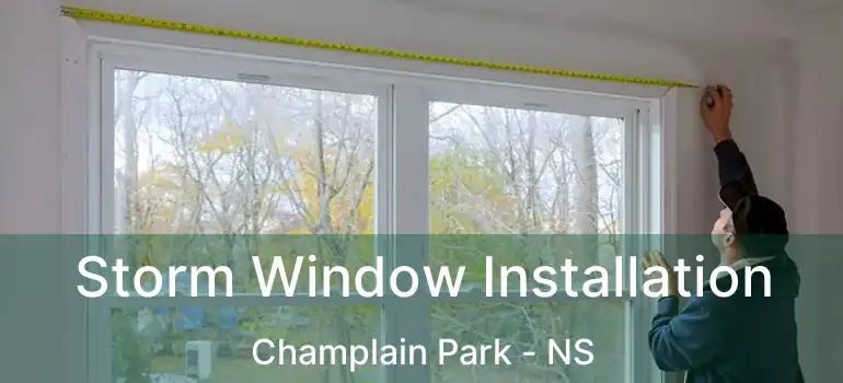  Storm Window Installation Champlain Park - NS