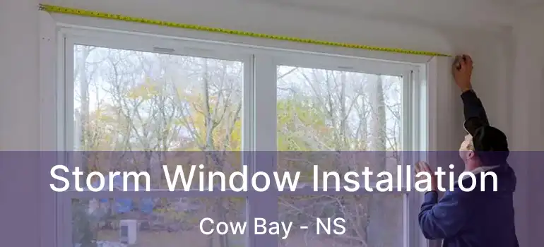  Storm Window Installation Cow Bay - NS