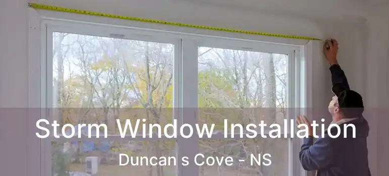  Storm Window Installation Duncan s Cove - NS