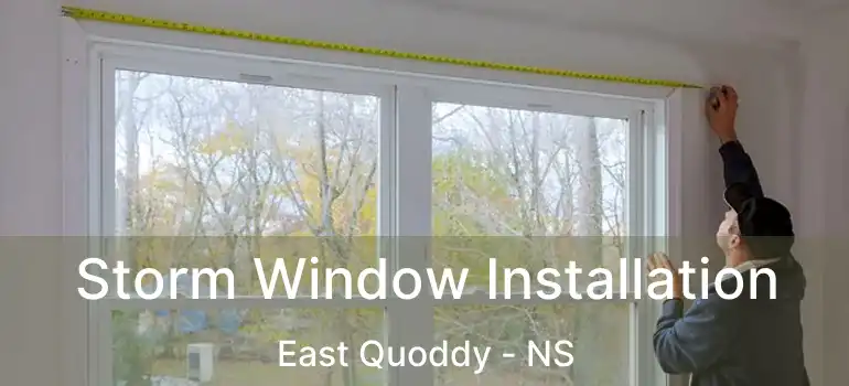  Storm Window Installation East Quoddy - NS