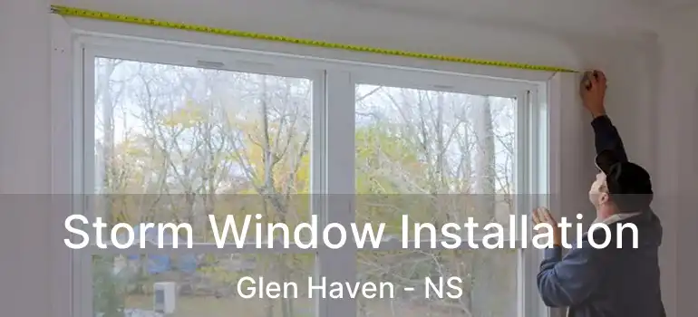  Storm Window Installation Glen Haven - NS