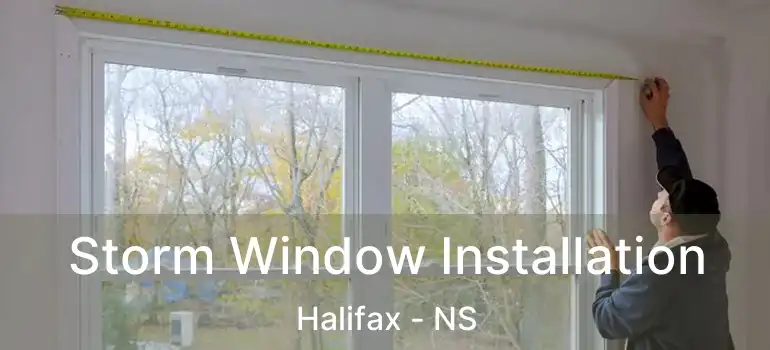  Storm Window Installation Halifax - NS