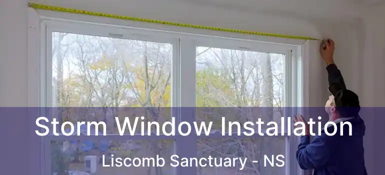  Storm Window Installation Liscomb Sanctuary - NS