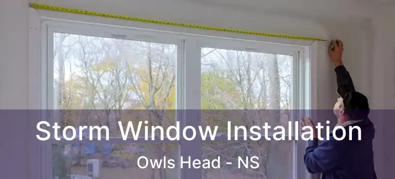  Storm Window Installation Owls Head - NS