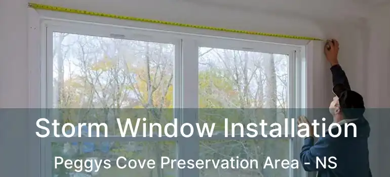  Storm Window Installation Peggys Cove Preservation Area - NS