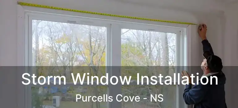  Storm Window Installation Purcells Cove - NS