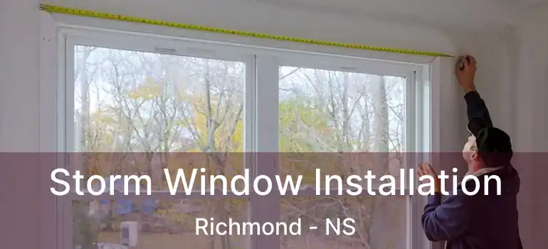  Storm Window Installation Richmond - NS