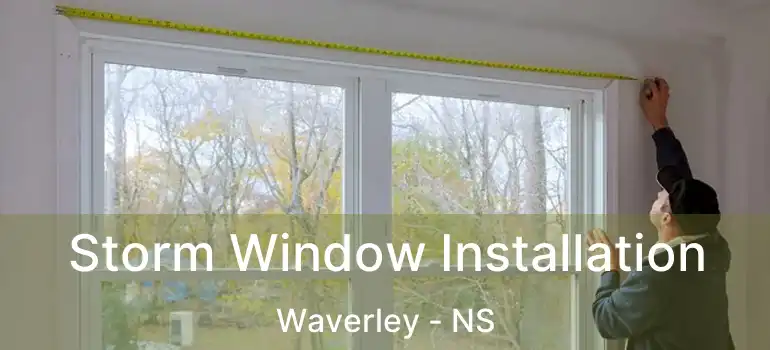  Storm Window Installation Waverley - NS