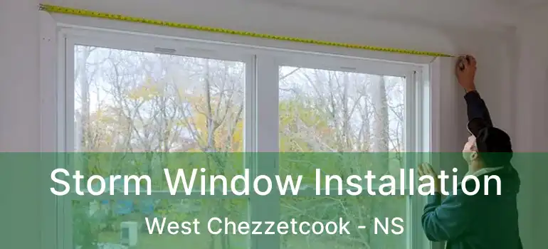  Storm Window Installation West Chezzetcook - NS