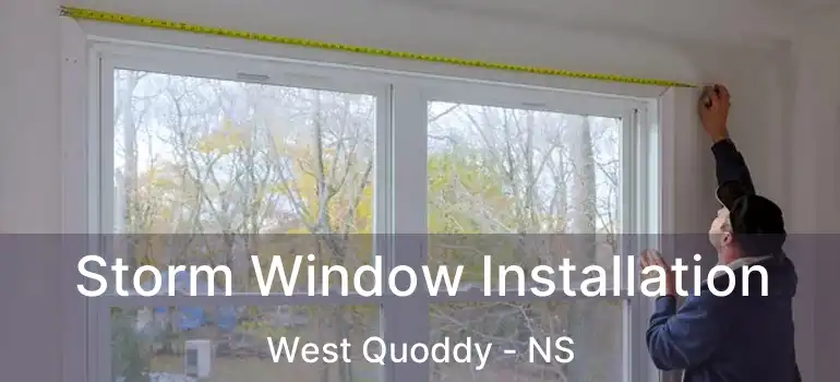  Storm Window Installation West Quoddy - NS