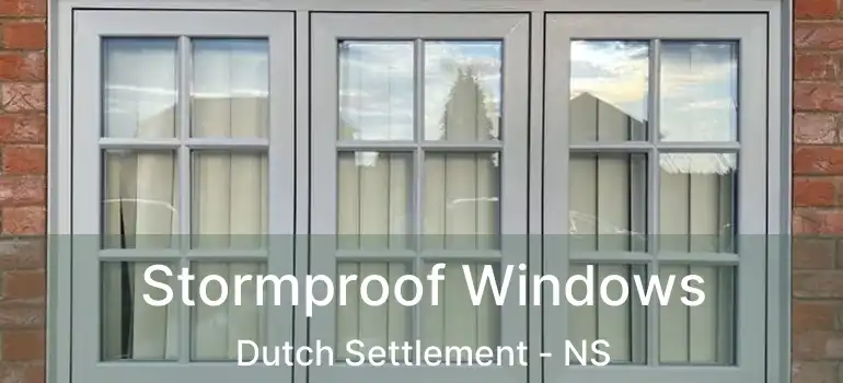  Stormproof Windows Dutch Settlement - NS