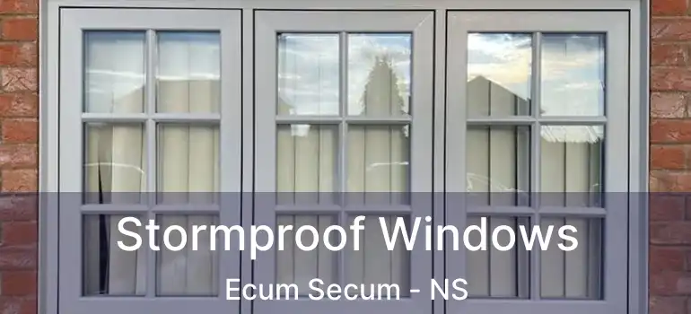  Stormproof Windows Ecum Secum - NS