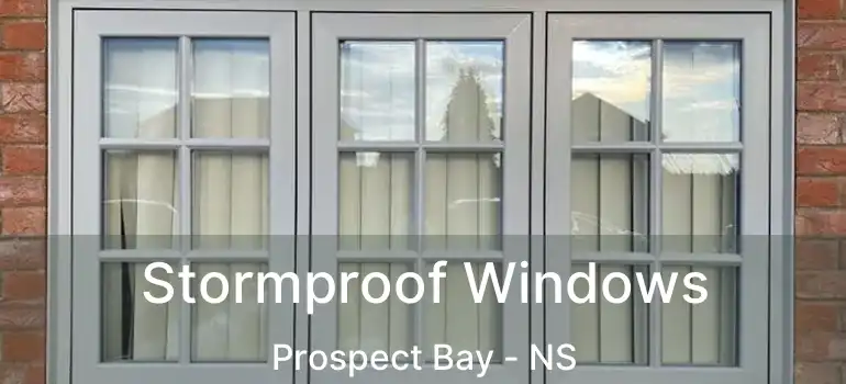  Stormproof Windows Prospect Bay - NS