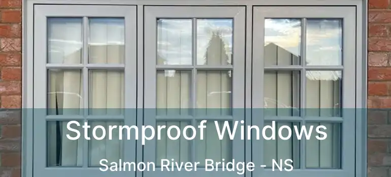  Stormproof Windows Salmon River Bridge - NS