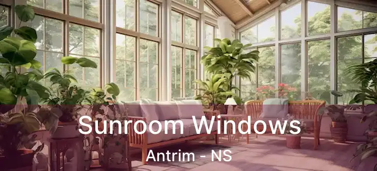  Sunroom Windows Antrim - NS