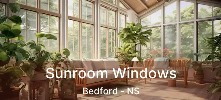  Sunroom Windows Bedford - NS