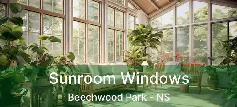  Sunroom Windows Beechwood Park - NS