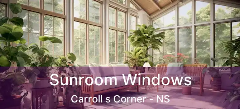  Sunroom Windows Carroll s Corner - NS