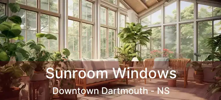  Sunroom Windows Downtown Dartmouth - NS