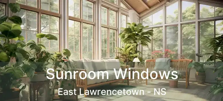  Sunroom Windows East Lawrencetown - NS