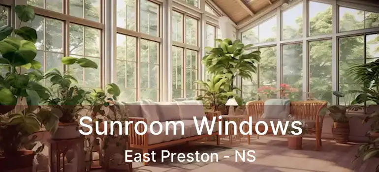  Sunroom Windows East Preston - NS