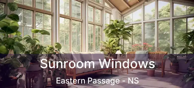  Sunroom Windows Eastern Passage - NS