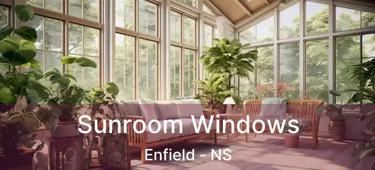  Sunroom Windows Enfield - NS