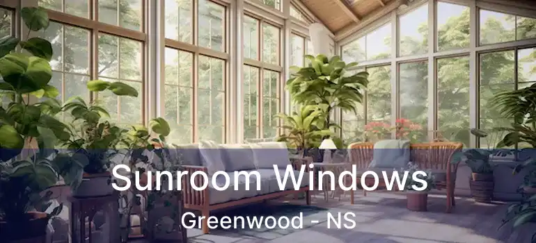  Sunroom Windows Greenwood - NS