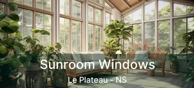  Sunroom Windows Le Plateau - NS