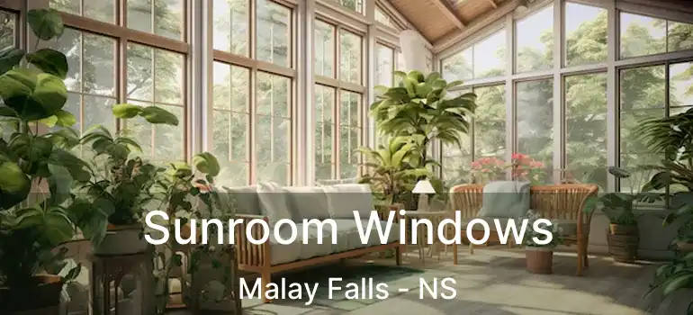  Sunroom Windows Malay Falls - NS