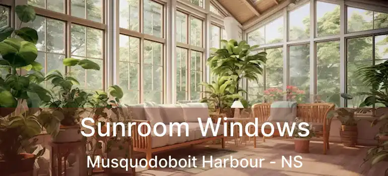  Sunroom Windows Musquodoboit Harbour - NS