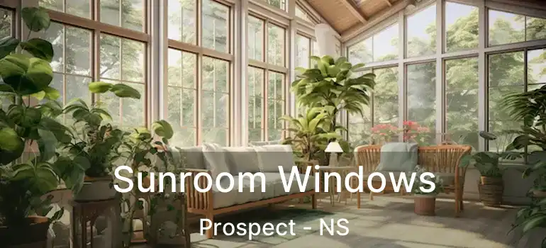  Sunroom Windows Prospect - NS