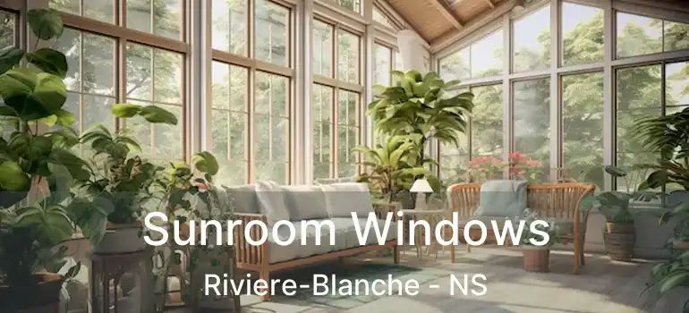  Sunroom Windows Riviere-Blanche - NS