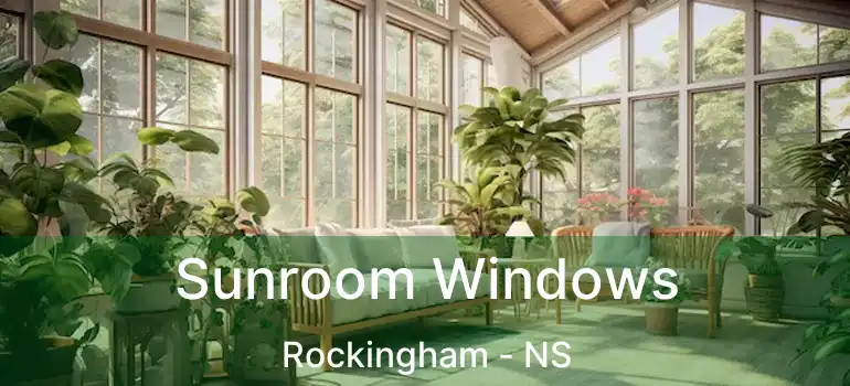  Sunroom Windows Rockingham - NS