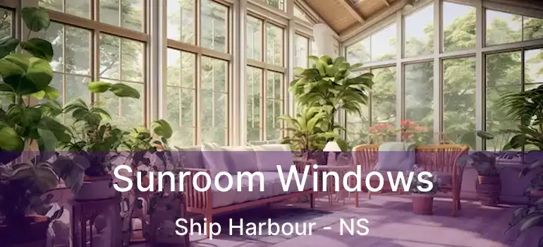  Sunroom Windows Ship Harbour - NS