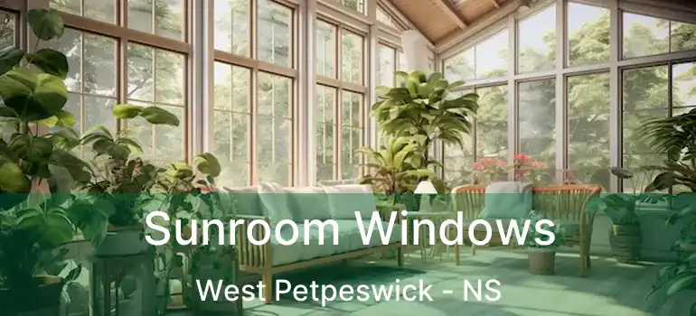  Sunroom Windows West Petpeswick - NS