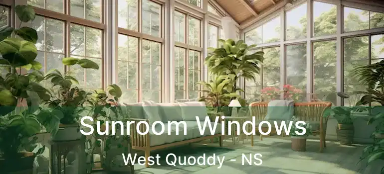  Sunroom Windows West Quoddy - NS