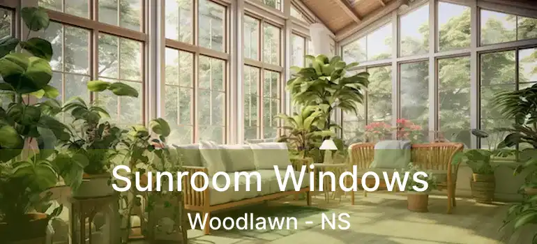  Sunroom Windows Woodlawn - NS