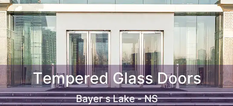  Tempered Glass Doors Bayer s Lake - NS