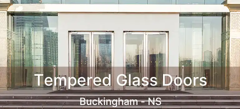  Tempered Glass Doors Buckingham - NS