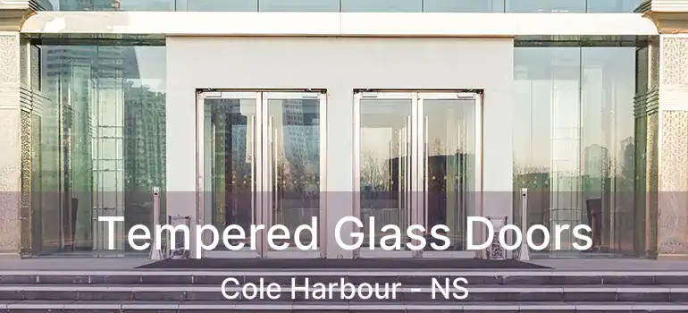  Tempered Glass Doors Cole Harbour - NS