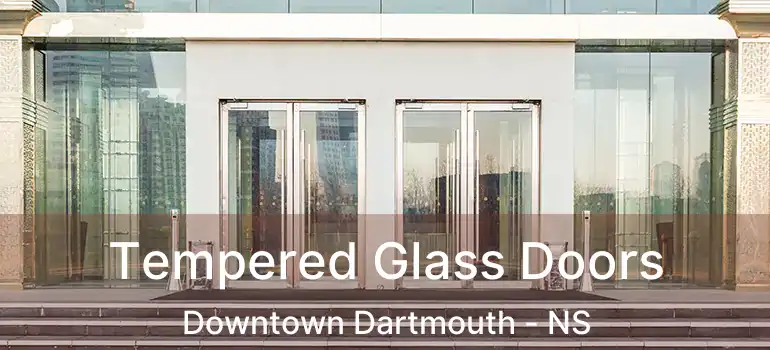  Tempered Glass Doors Downtown Dartmouth - NS