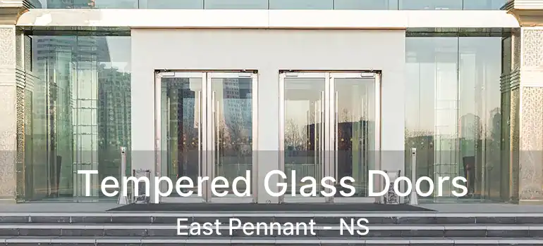  Tempered Glass Doors East Pennant - NS