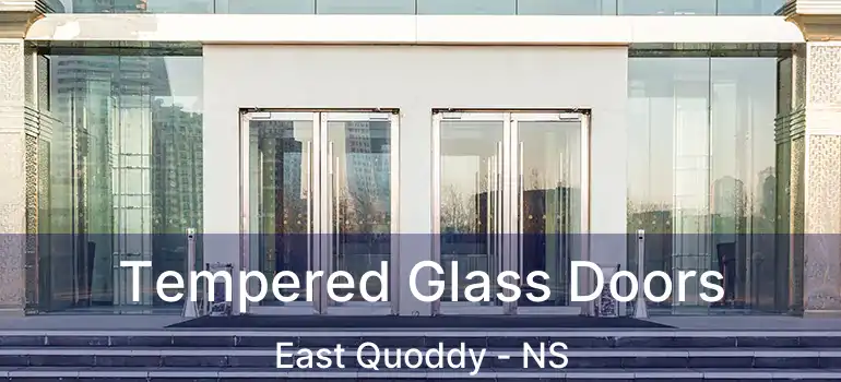  Tempered Glass Doors East Quoddy - NS