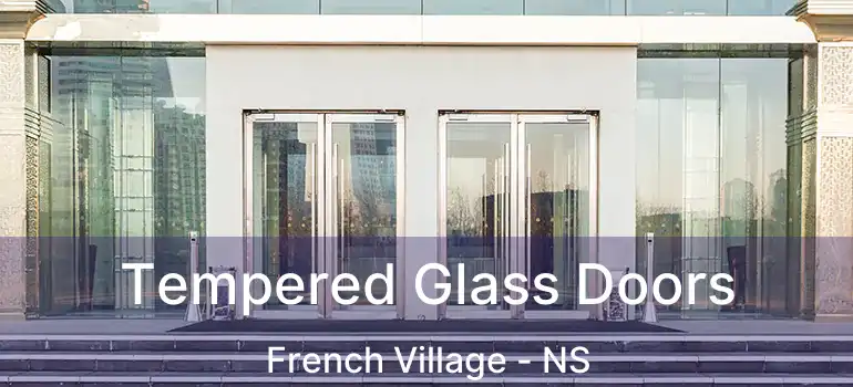  Tempered Glass Doors French Village - NS