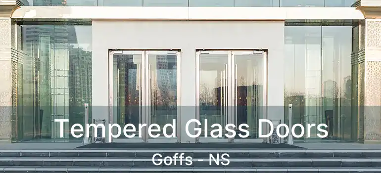  Tempered Glass Doors Goffs - NS