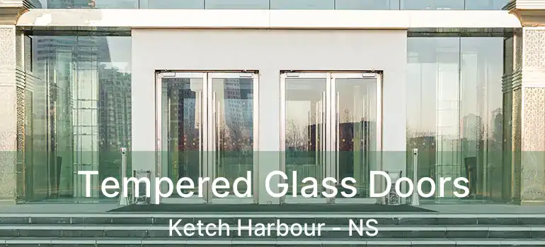  Tempered Glass Doors Ketch Harbour - NS