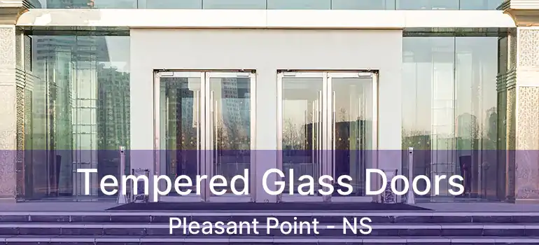  Tempered Glass Doors Pleasant Point - NS