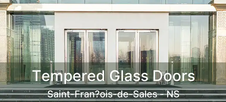  Tempered Glass Doors Saint-Fran?ois-de-Sales - NS