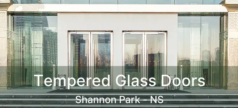  Tempered Glass Doors Shannon Park - NS